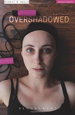 Overshadowed (Modern Plays),Eva O'connor