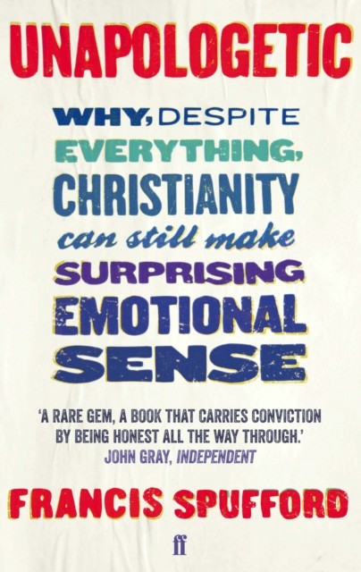 Unapologetic by Francis  Spufford (Paperback Book)