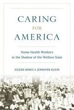 Caring for America: Home Health Workers in the Shadow of the Welfare State (Hard