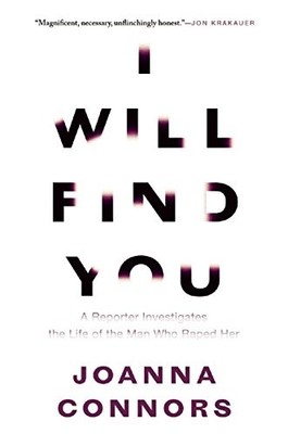 I WILL FIND YOU: A REPORTER INVESTIGATES THE LIFE OF THE By Joanna Connors Mint