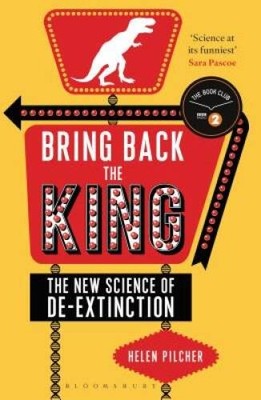 Bring Back the King: The New Science of De-extinction (Bloom - VERY GOOD