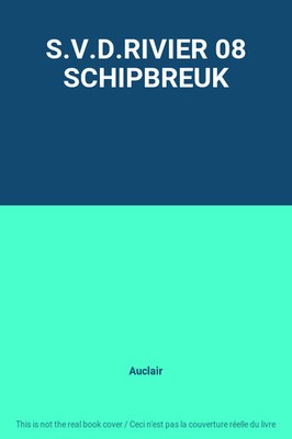 S.V.D.RIVIER 08 SCHIPBREUK, Auclair