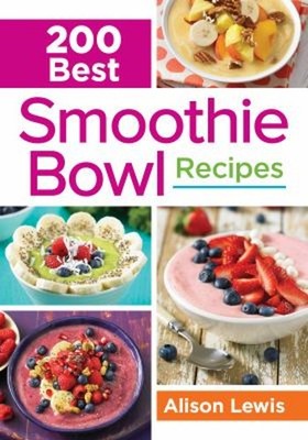 200 Best Smoothie Bowl Recipes Paperback Alison Lewis