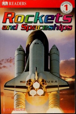 Rockets and Spaceships (DK Readers Beginning to Read, Level 1) by Karen Wallace,