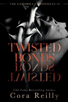 Cora Reilly Twisted Bonds (Taschenbuch) Camorra Chronicles (US IMPORT)