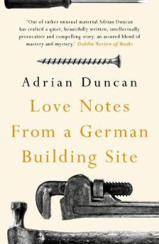 Love Notes from a German Building Site by Duncan, Adrian [Paperback]