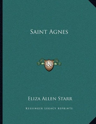 SAINT AGNES By Eliza Allen Starr **BRAND NEW**