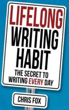 Lifelong Writing Habit: The Secret to Writing Every Day (Write Faste - VERY GOOD