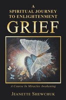 Grief A Spiritual Journey To Enlightenment Jeanette Shewchuk Taschenbuch 2019