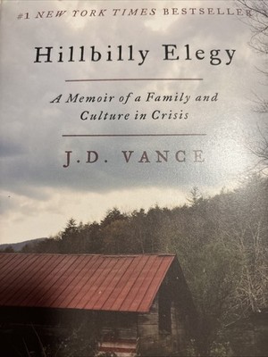 Hillbilly Elegy : A Memoir of a Family and Culture in Crisis by J. D. Vance