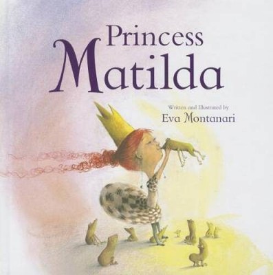 Princess Matilda (Meadowside PIC Books) - Hardcover By Eva Montanari - GOOD