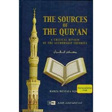 The Sources Of The Quran (A Critical Review Of The Authorship Theories) By Hamza