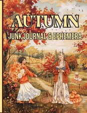 Autumn Junk Journal And Ephemera: Collection of Beautiful Illustrations ...