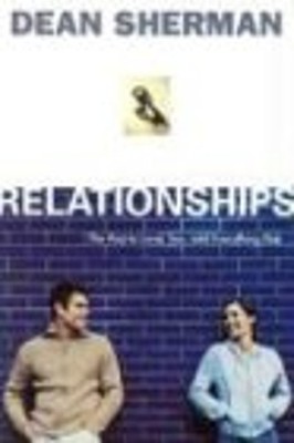 Relationships : The Key to Love, Sex, and Everything Else Dean Sh