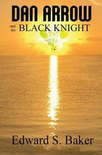 Dan Arrow and the Black Knight by Edward S. Baker Paperback Book