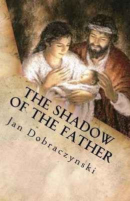 Shadow of the Father by Jan Dobraczynski