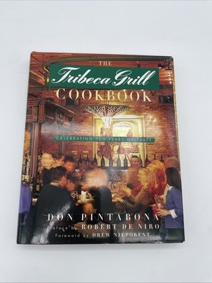 The Tribeca Grill Cookbook Don Pintabona HB/DJ First Edition 2000