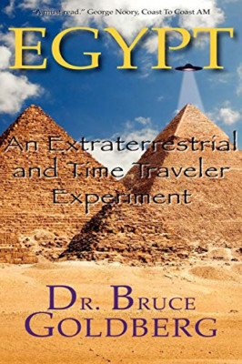 Egypt: An Extraterrestrial and Time Traveler Experiment - Paperback NEW Goldberg