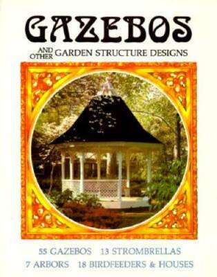 Gazebos And Other Garden Structure Designs - Paperback - GOOD