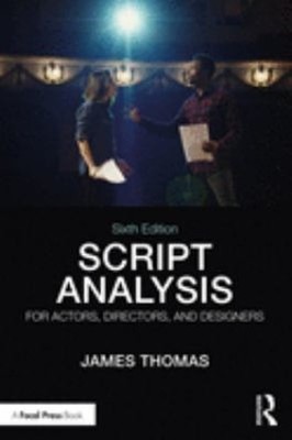 Script Analysis for Actors Directors and Designers James Michael
