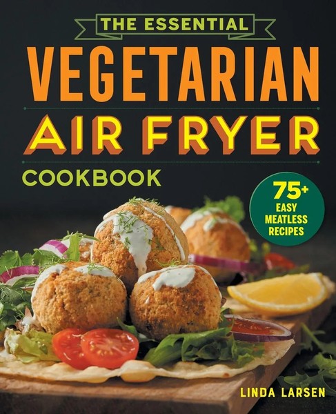 The Essential Vegetarian Air Fryer Cookbook | 75+ Easy Meatless Recipes | Larsen-image