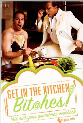 Get in the Kitchen Bit@hes : This Ain't You Grandma's Cookbook Ja