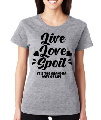 LIVE LOVE SPOIL IT'S THE GRANDMA WAY OF LIFE funny gift hearts Women's T-Shirt