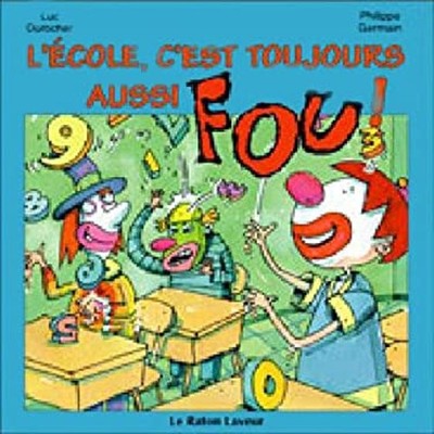 Ecole, C'est Toujours Aussi Fou! LUC DUROCHER