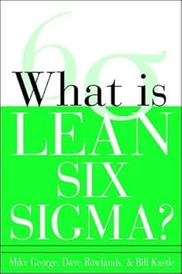 Was ist Lean Six Sigma (Allgemeine Finanzen & Investitionen), George, Michael L. & Rowla