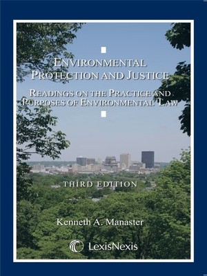 Environmental Protection and Justice: Readings on the Practice and Purposes ...