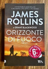 James Rollins (e Grant Blackwood) - Orizzonte di Fuoco - TEA 2016