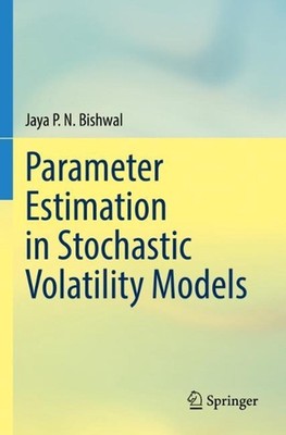 Parameter Estimation in Stochastic Volatility Models by Jaya P.N. Bishwal Paperb