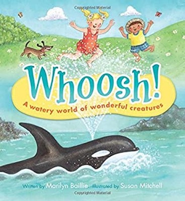 Whoosh! : A Watery World of Wonderful Creatures Hardcover Marilyn