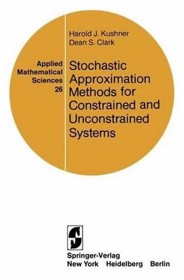 Stochastic Approximation Methods for Constrained and Unconstrained Systems by H.