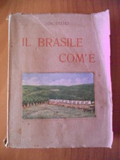 Osea Felici IL BRASILE COM'E' 1° ed. Stab. Grafico Editoriale - Genova 1923