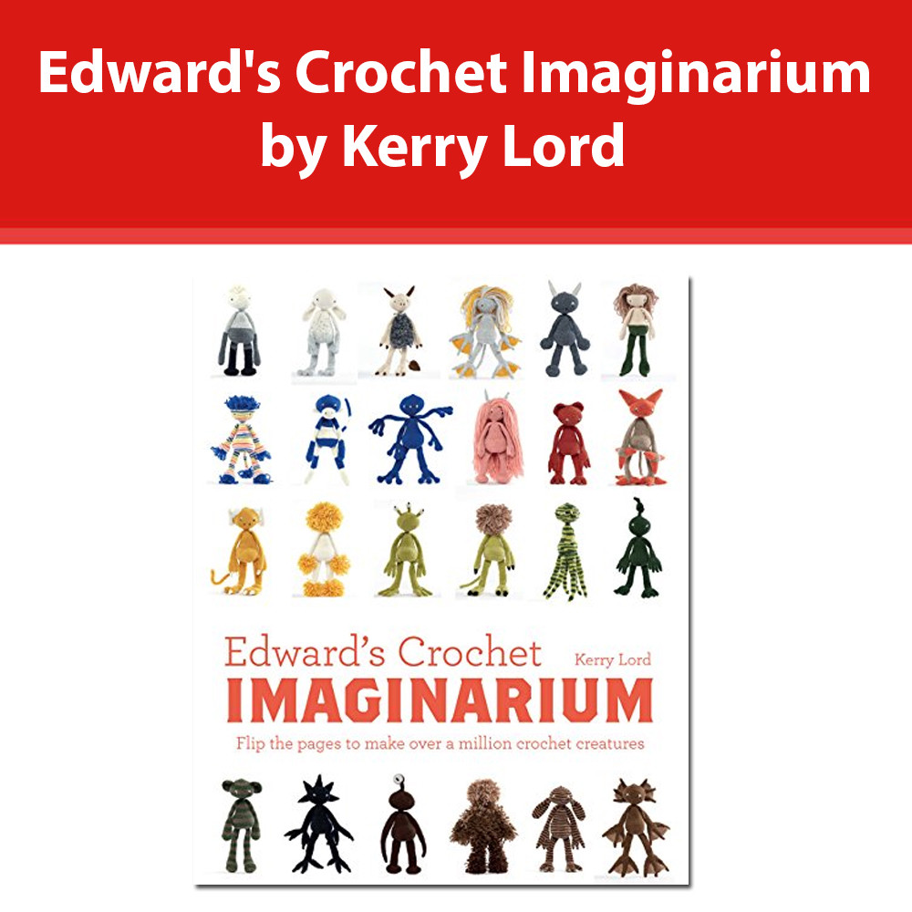 Edward's Crochet Imaginarium by Kerry Lord [HB] book NEW