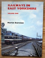 Railways In East Yorkshire Volume One Vol 1 Martin Bairstow Book Trains Railway