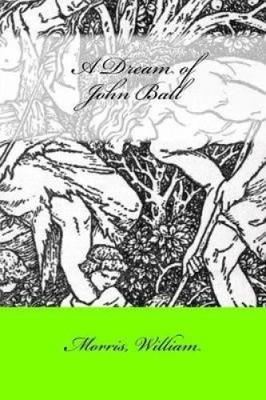A Dream of John Ball by Morris William