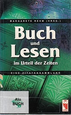 Buch und Lesen im Urteil der Zeiten. Eine Buch Frieling Verlag Berlin