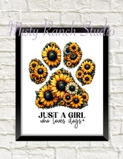 Sunflowers Dog Paw Art Print "Just a Girl Who Loves Dogs" UNFRAMED Pet Art