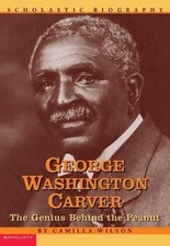 George Washington Carver by Camilla J. Wilson;  Camilla Wilson