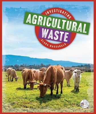 Investigating Agricultural Waste (Investigating Pollution)