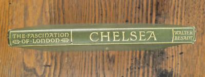 Chelsea The Fascination Of London, by Mitton, 1st Edition Hardcover, 1902, Good