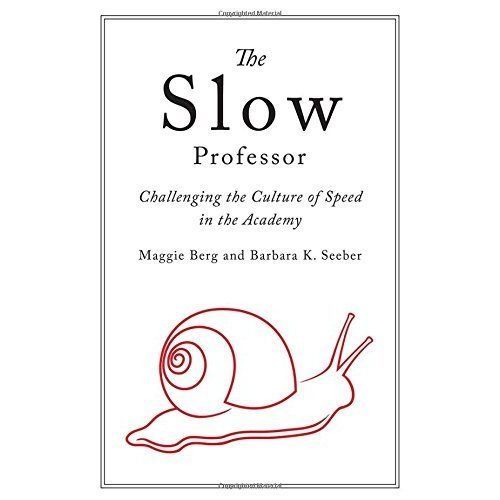The Slow Professor: Challenging the Culture of Speed in the Academy by Maggie B - Image 3