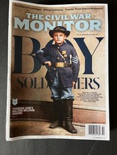 CIVIL WAR MONITOR MAGAZINE * GREAT CONDITION * SUMMER 2024 *   BOY SOLDIERS