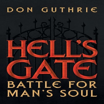 Hell's Gate Battle for Man's Soul Don Guthrie Paperback Author So