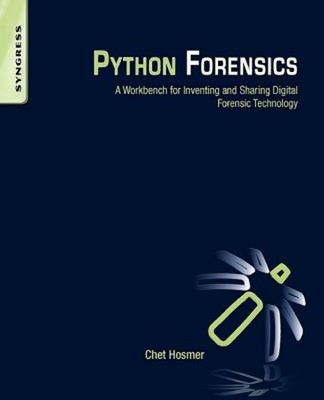 Python Forensics : A Workbench for Inventing and Sharing Digital