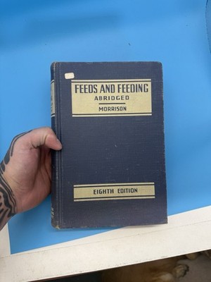 1950 Feeds and Feeding Abridged Frank B. Morrison Farm Agriculture Book