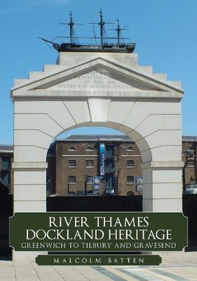 River Thames Dockland Heritage: Greenwich to Tilbury and Grav... - 9781398108844