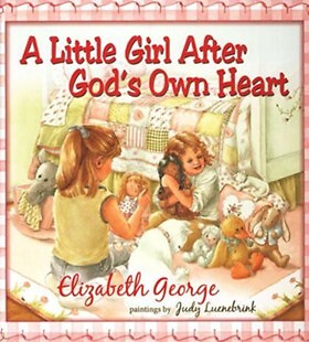 A Little Girl After God's Own Heart: Learning God's Ways in My Early Days